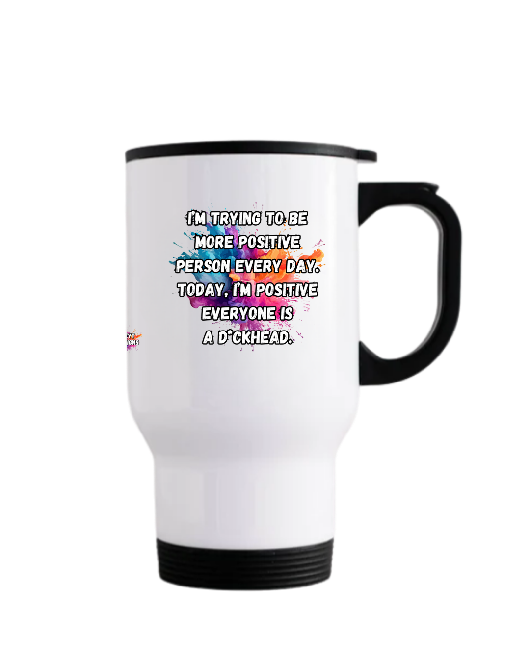 Stainless steel travel mug with censored sarcastic positivity quote