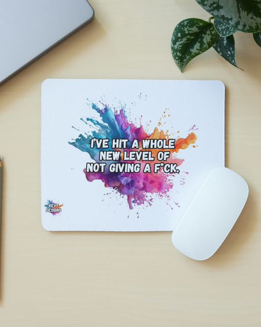 I've hit a whole new level of not giving a fuck - Mouse Mat