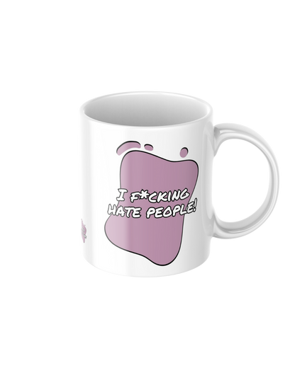 I F*cking Hate People – Funny Quote Ceramic Mug