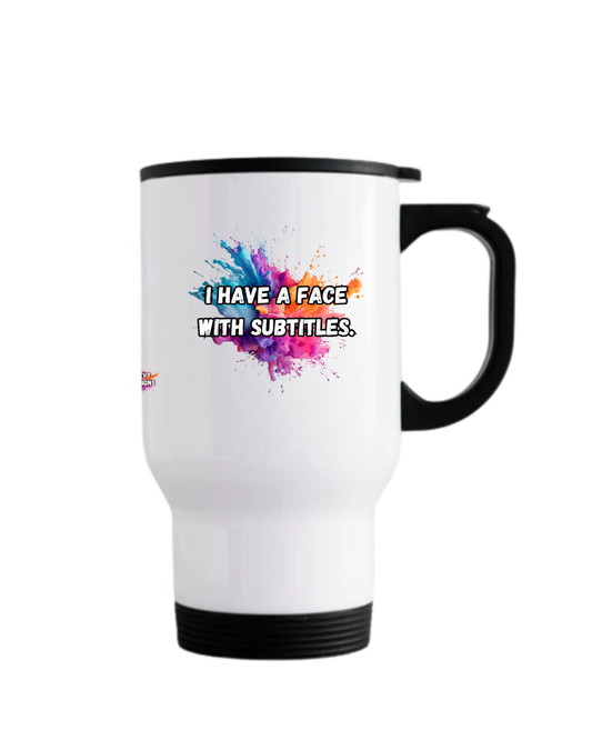 Funny relatable quote travel mug about facial expressions