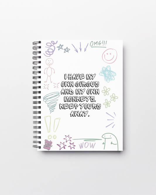 I have my own circus and my own monkeys. Keep yours away - Lined Notebook