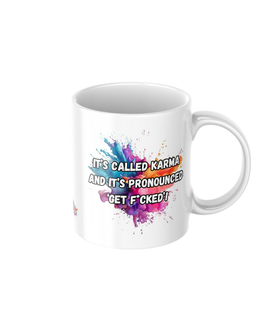 It’s called karma and it’s pronounced get f*cked funny ceramic mug
11oz glossy ceramic mug with sweary humour printed on both sides
Funny coffee mug for tea and coffee lovers