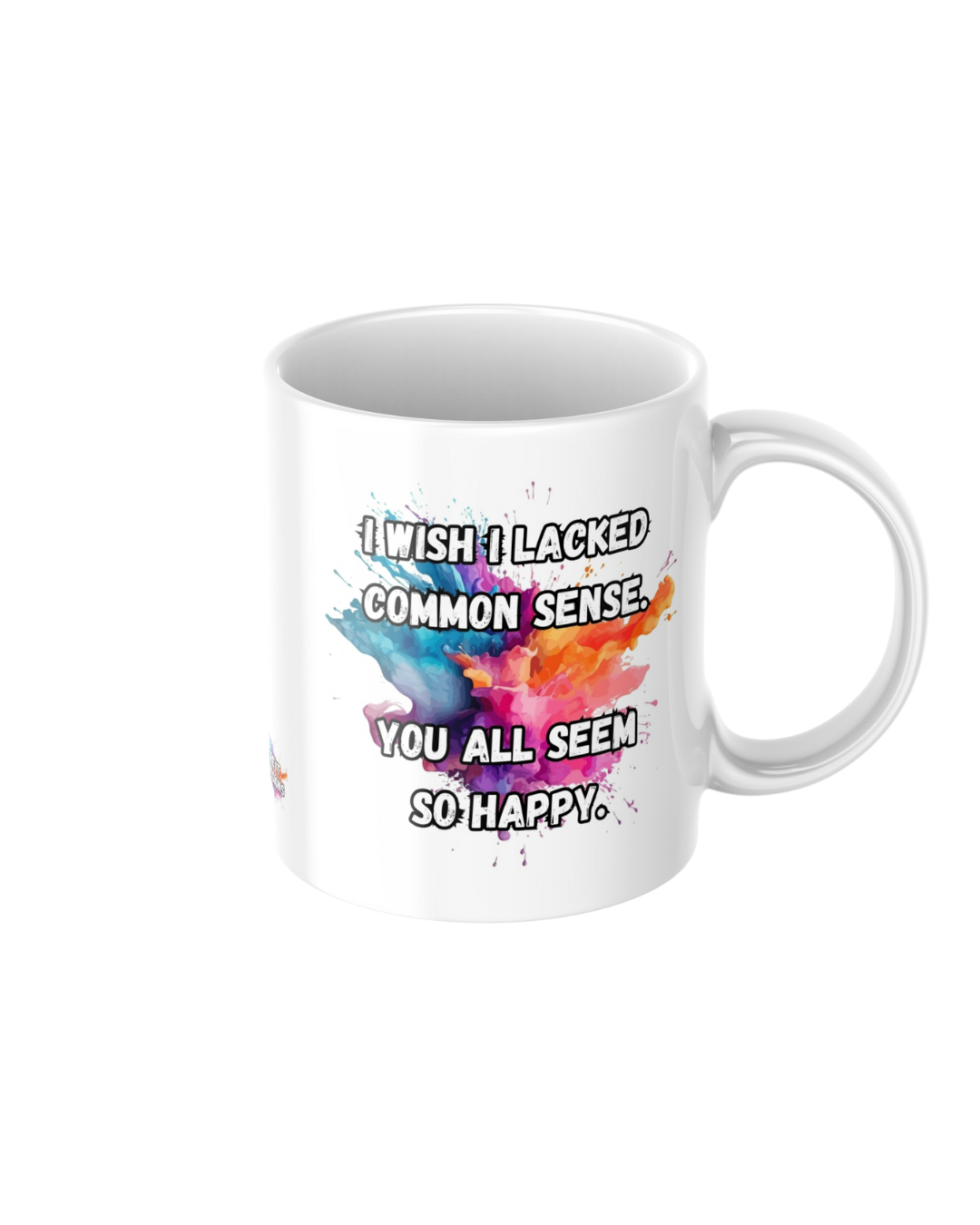 I wish I lacked common sense you all seem so happy funny ceramic mug
11oz glossy ceramic mug with sarcastic humour printed on both sides
Funny coffee mug for tea and coffee lovers