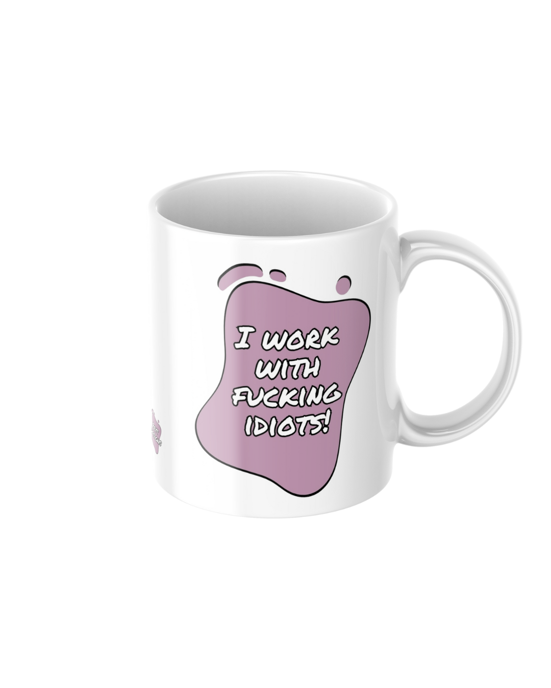 I Work With Fucking Idiots – Funny Ceramic Mug (Sweary or Censored)
