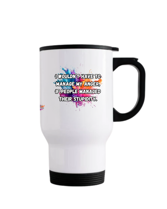 Sharp sarcastic quote travel mug about anger