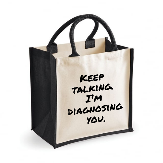 Keep talking... I'm diagnosing you - Midi Jute Tote Bag