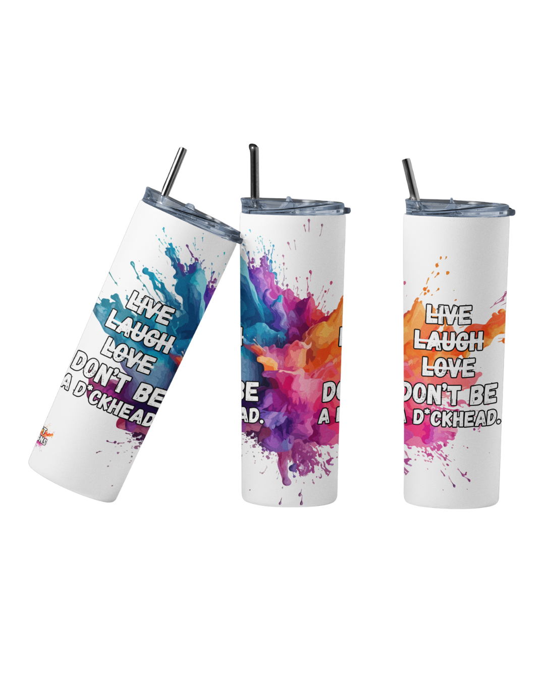 Stainless steel tumbler with the quote “LIVE LAUGH LOVE Don’t Be a D_ckhead”