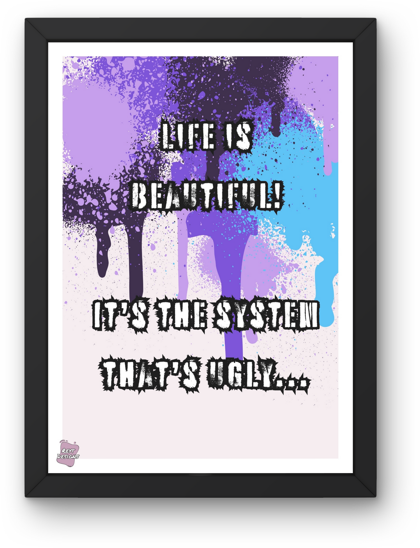 Life is beautiful. It's the system that's ugly - Portrait Poster Wall Art