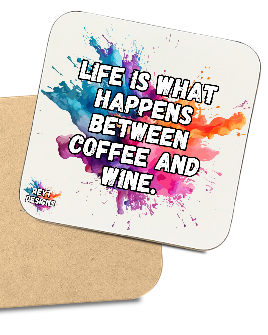 Life Is What Happens Between Coffee And Wine - Square Coaster