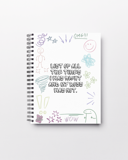 List of all the times I was right and my boss was not - Lined Notebook