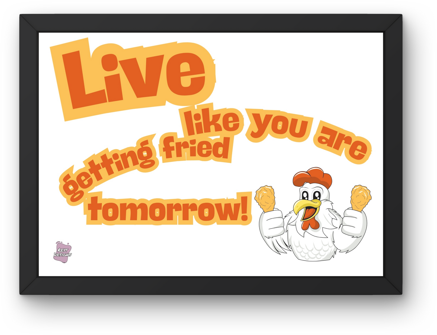 Live like you are getting fried tomorrow - Landscape Poster Wall Art