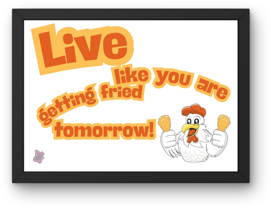 Live like you are getting fried tomorrow - Landscape Poster Wall Art