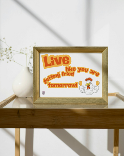 Live like you are getting fried tomorrow - Landscape Poster Wall Art