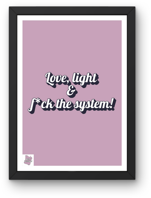 Love, light & f*ck the system - Portrait Poster Wall Art