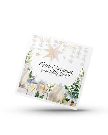 Merry Christmas you silly tw@  - Greeting Christmas Card