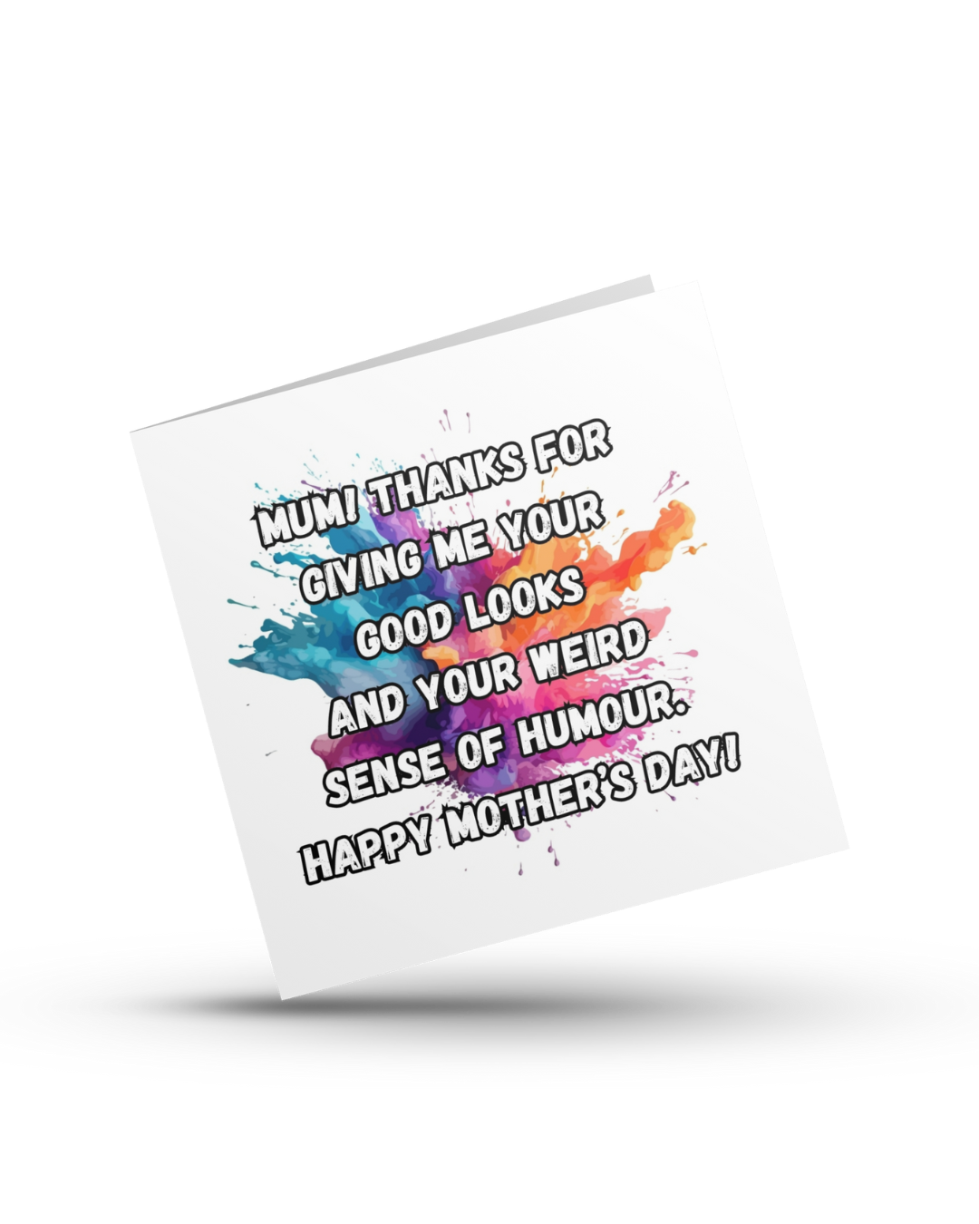 Mum! Thanks for Giving Me Your Good Looks and Your Weird Sense of Humour. Happy Mother's Day - Greeting Card