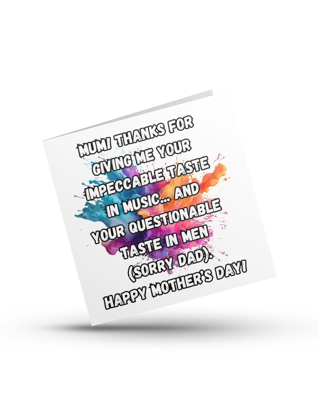 Mum! Thanks for giving me your impeccable taste in music... and yout questionable taste in men (sorry dad). Happy Mother's Day - Greeting Card