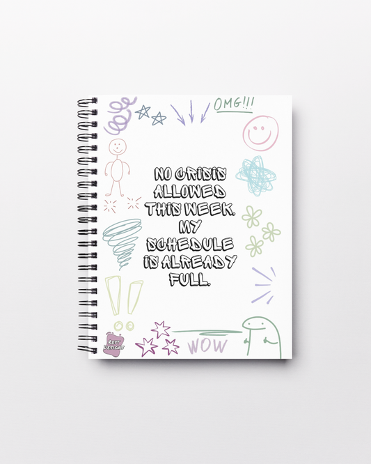 No crisis allowed this week. My schedule is already full - Lined Notebook