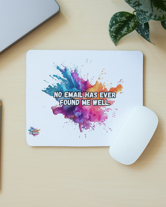 No email has ever found me well - Mouse Mat