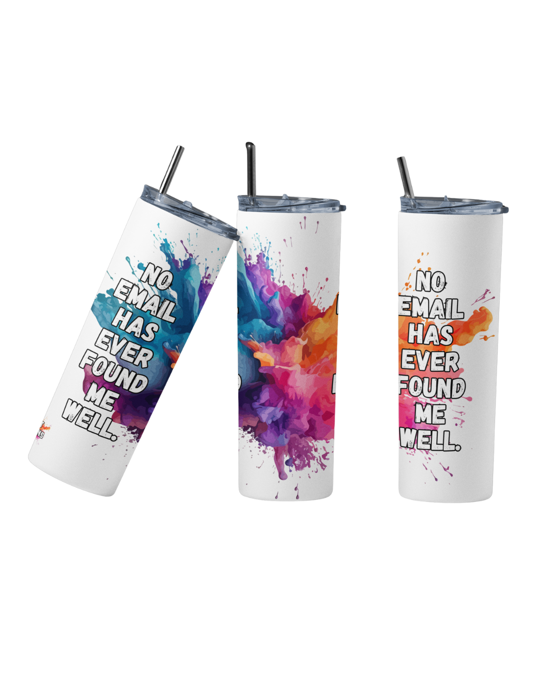 Stainless steel tumbler with the quote “No Email Has Ever Found Me Well”