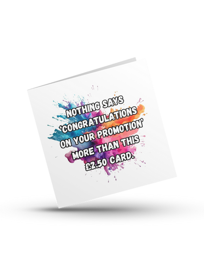 Nothing says 'Congratulatiuons on your promotion' more than this £2.50 card - Geeting Card