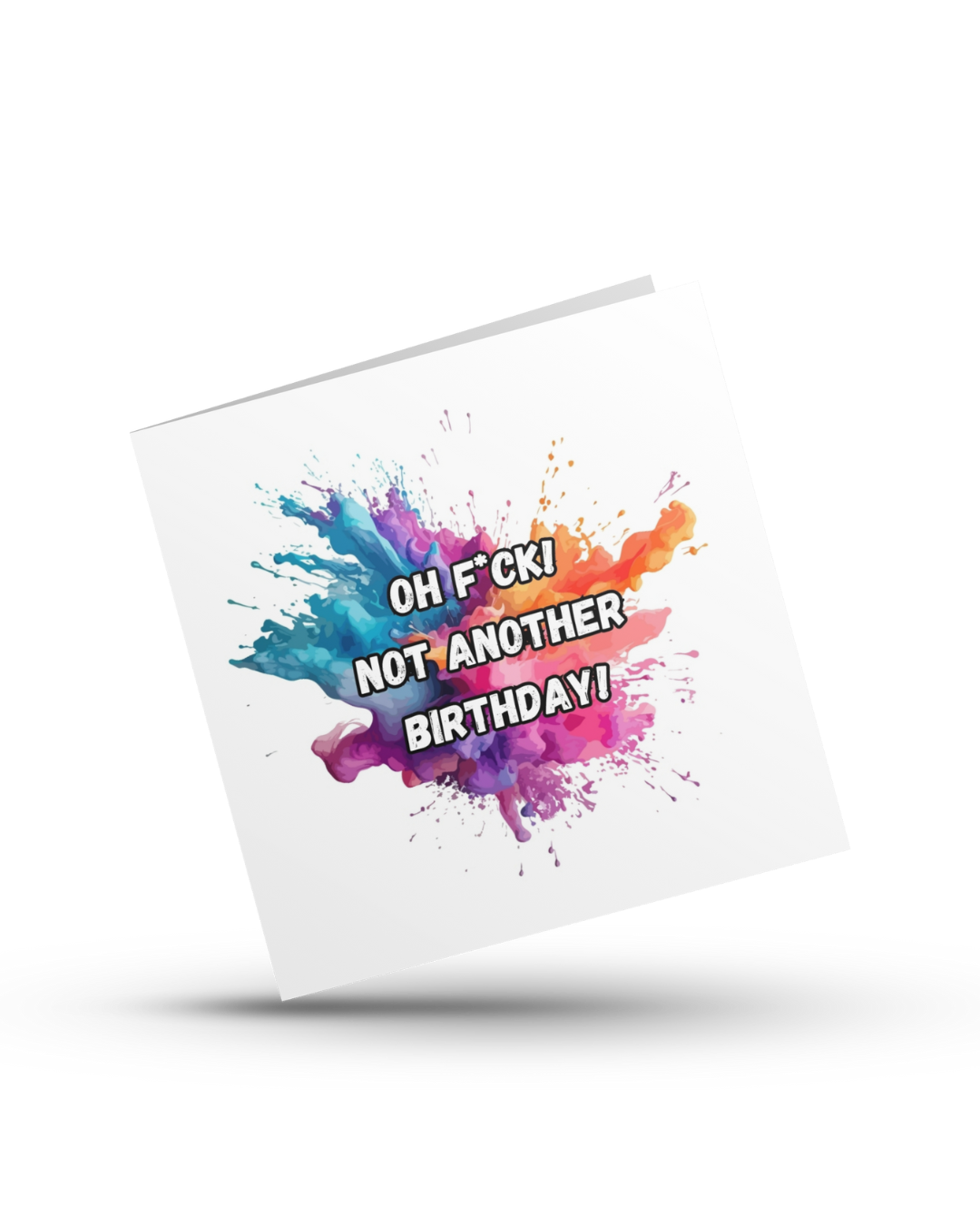 Oh f*ck!  Not another birthday - Greeting Card