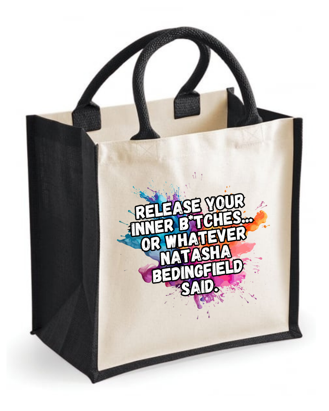 Midi jute tote bag with the quote “Release your inner b*tches or whatever Natasha Bedingfield said”