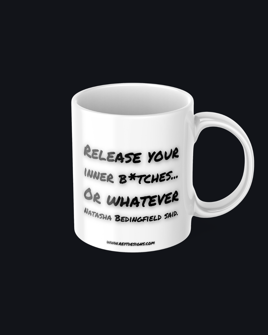 Release your inner bitches... Or whatever Natasha Bedingfield said - Ceramic Mug