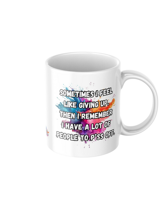 Sometimes I feel like giving up then I remember I have people to p*ss off funny ceramic mug
11oz glossy ceramic mug with sarcastic humour printed on both sides
Funny coffee mug for tea and coffee lovers