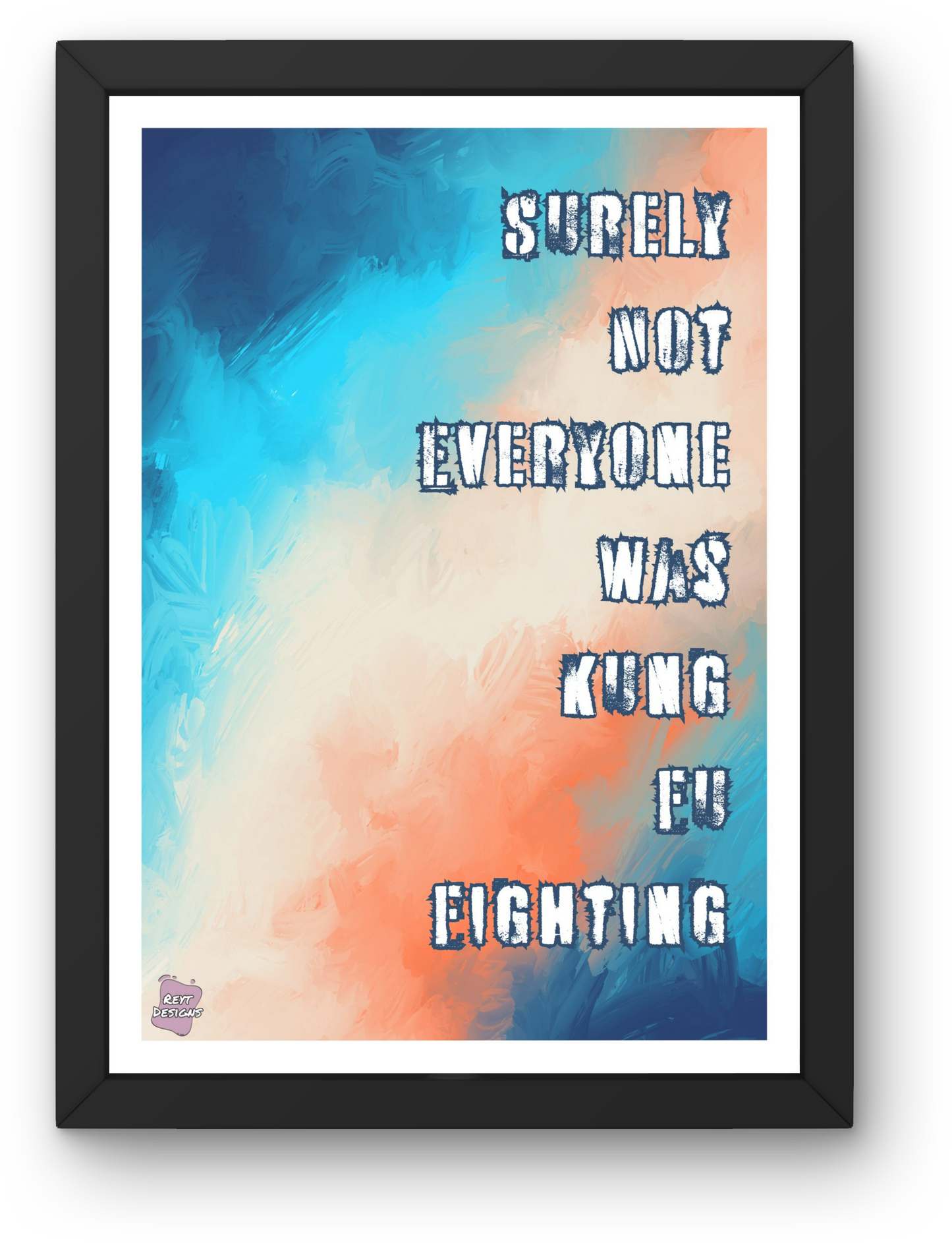 Surely not everyone was kung fu fighting - Portrait Poster Wall Art