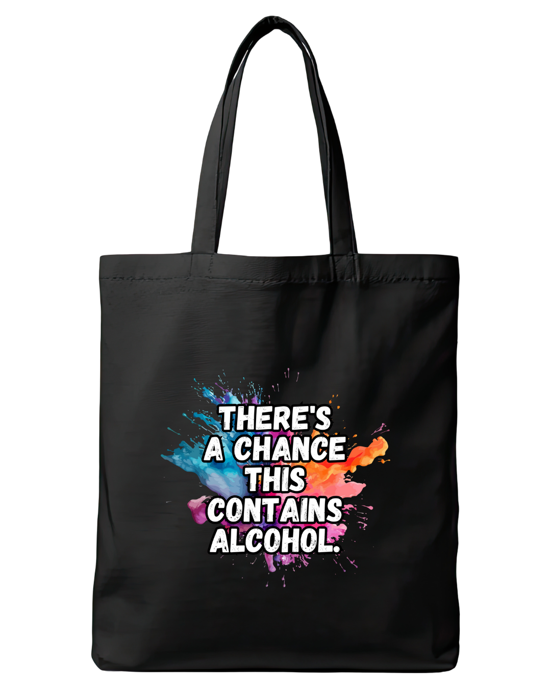 Black cotton tote bag featuring the quote There's a chance this contains alcohol