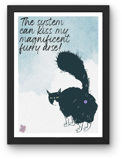 The system can kiss my magnificent furry arse - Portrait Poster Wall Art