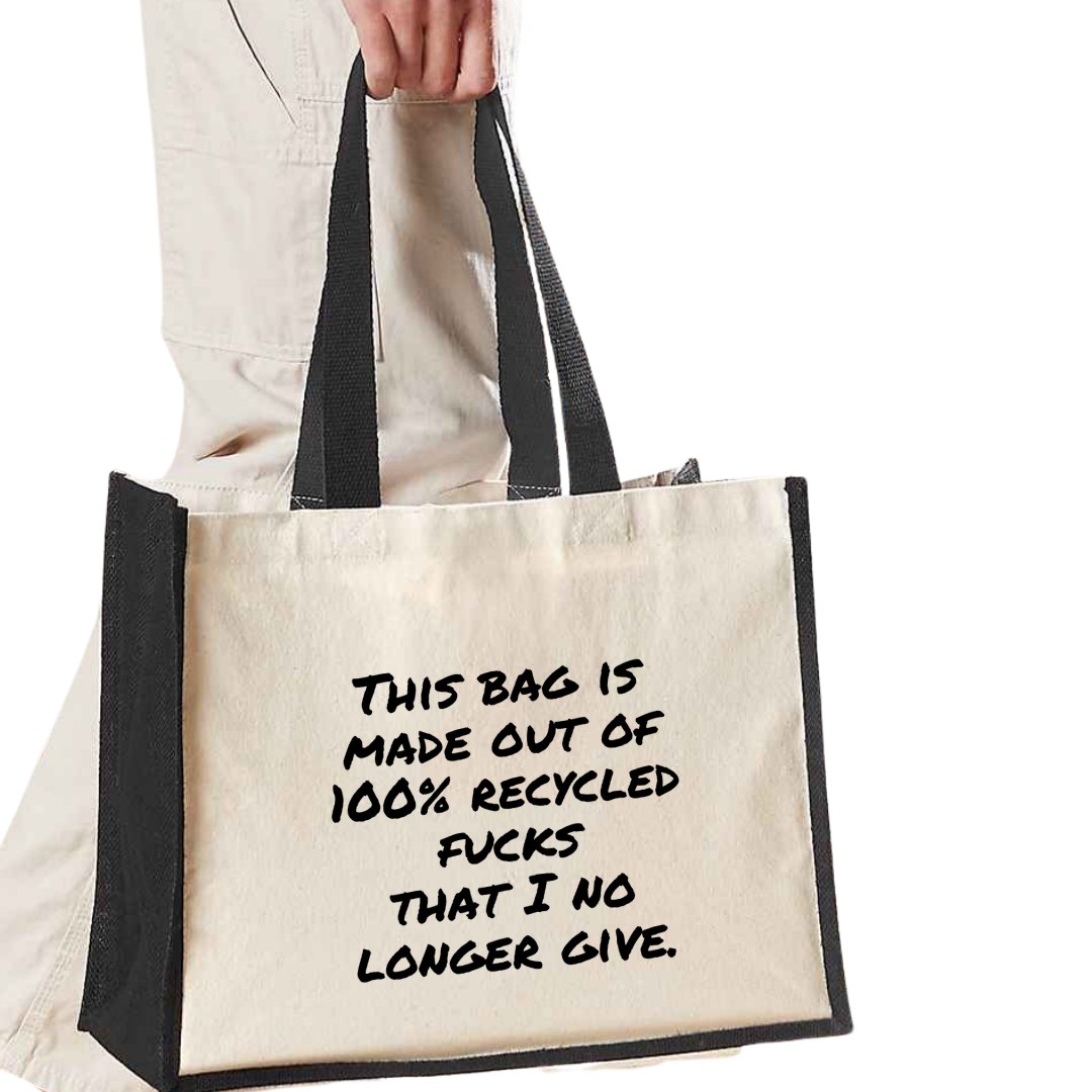 This bag is made out of 100% recycled fucks that I no longer give - Maxi Shopper Bag