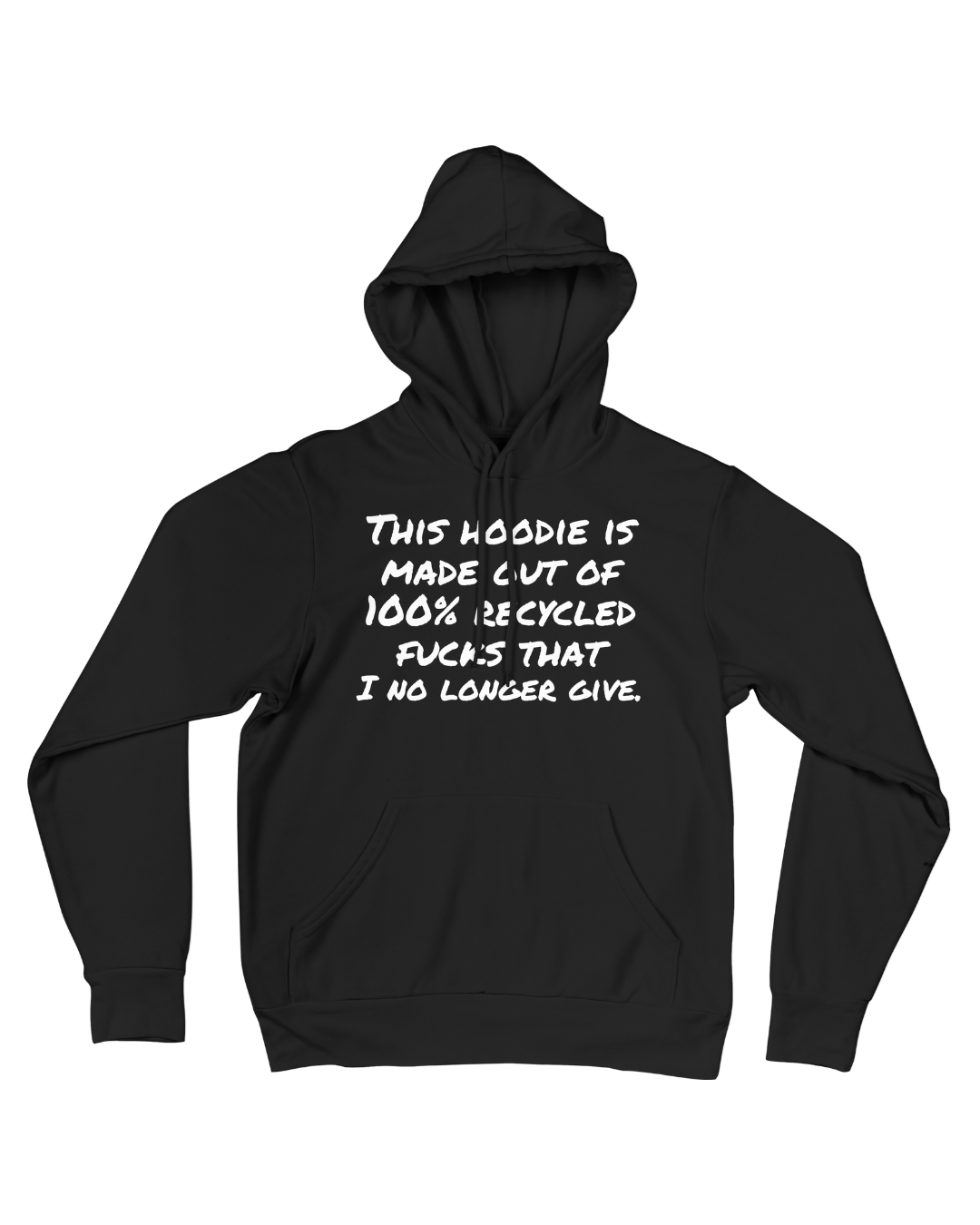 This hoodie is made out of 100% recycled fucks that I no longer give - Unisex Hoodie