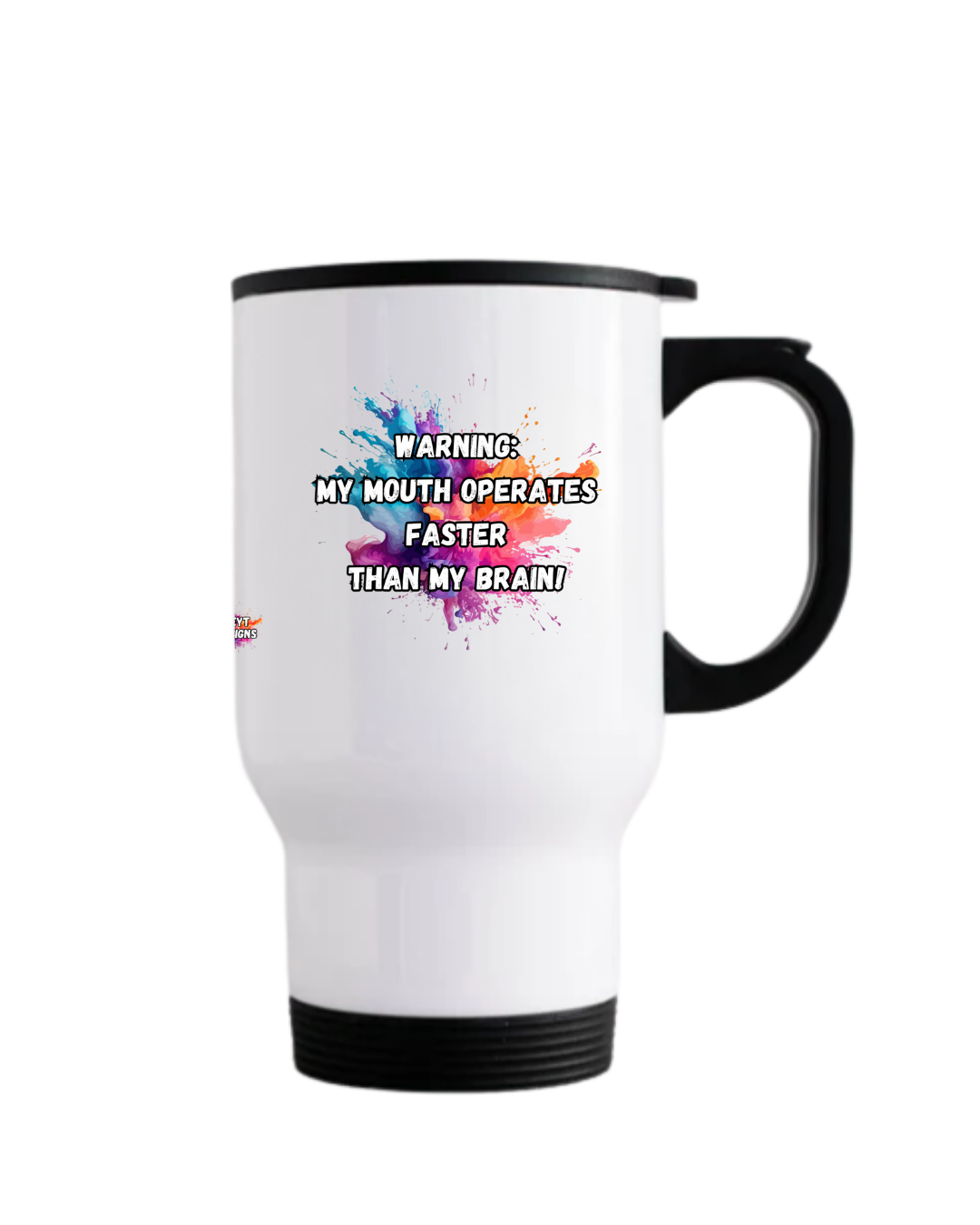 Stainless steel travel mug with black lid featuring the quote WARNING My mouth operates faster than my brain