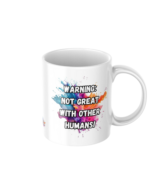 WARNING not great with other humans funny ceramic mug
11oz glossy ceramic mug with sarcastic humour printed on both sides
Funny coffee mug for tea and coffee lovers