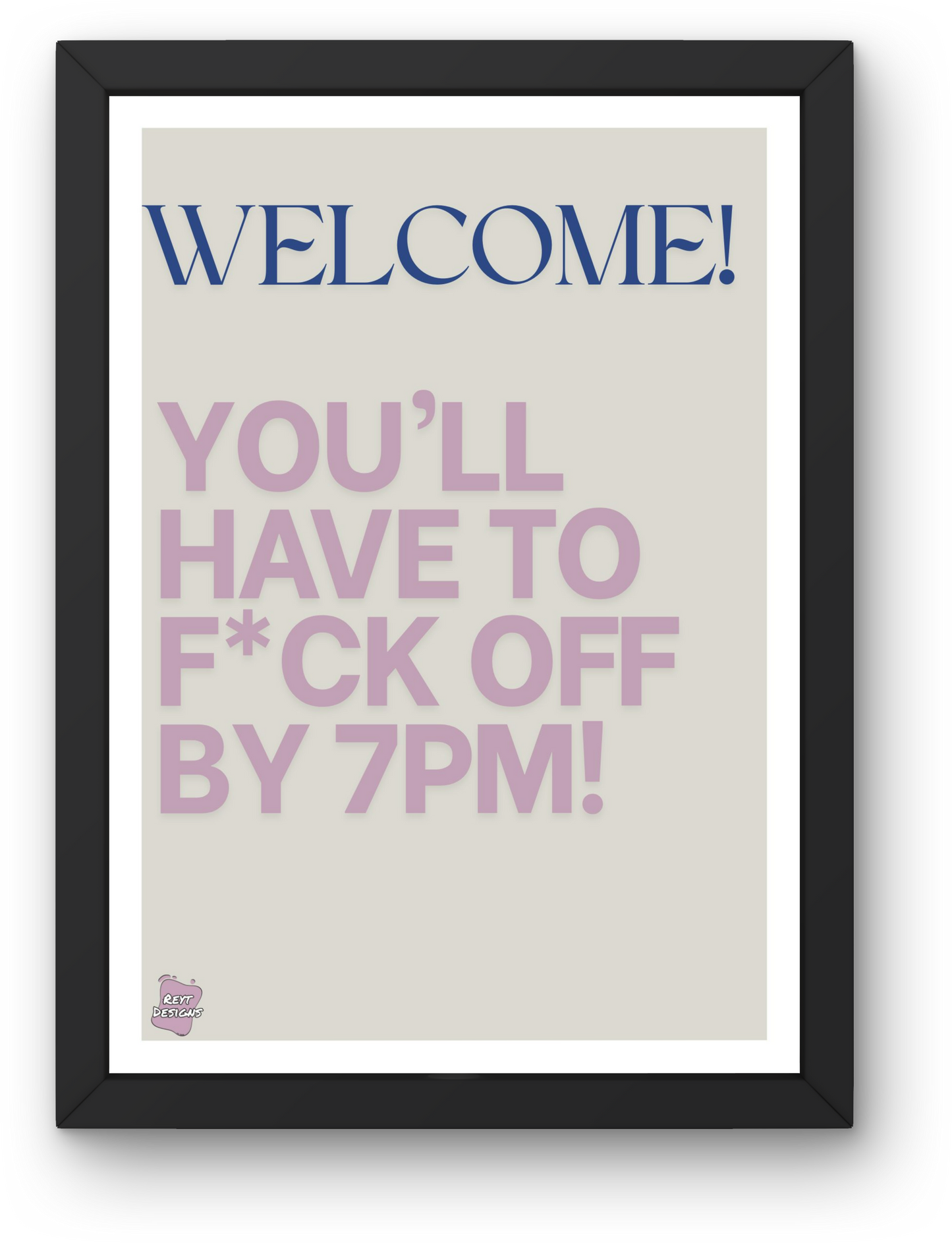 Welcome! You'll have to f*ck off by 7pm - Portrait Poster Wall Art