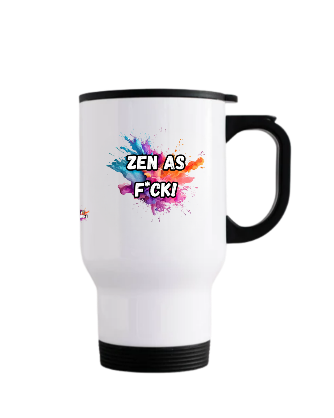 Stainless steel travel mug with black lid featuring the quote Zen as f*ck