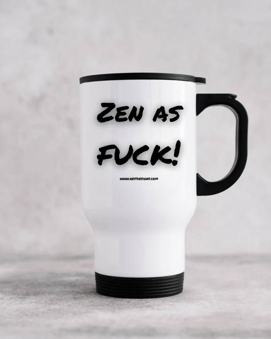 Zen as fuck - Travel Mug